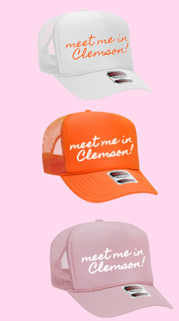 Pre Order: Meet me in Clemson Trucker Hat